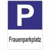 Parkschild Frauenparkplatz Parkplatzschild Hochformat 20x30 Cm